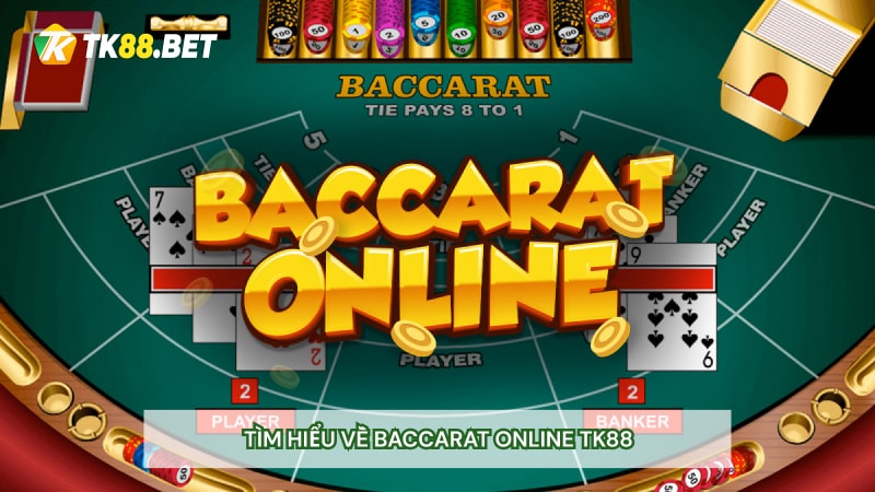 Tìm hiểu về Baccarat online TK88 online